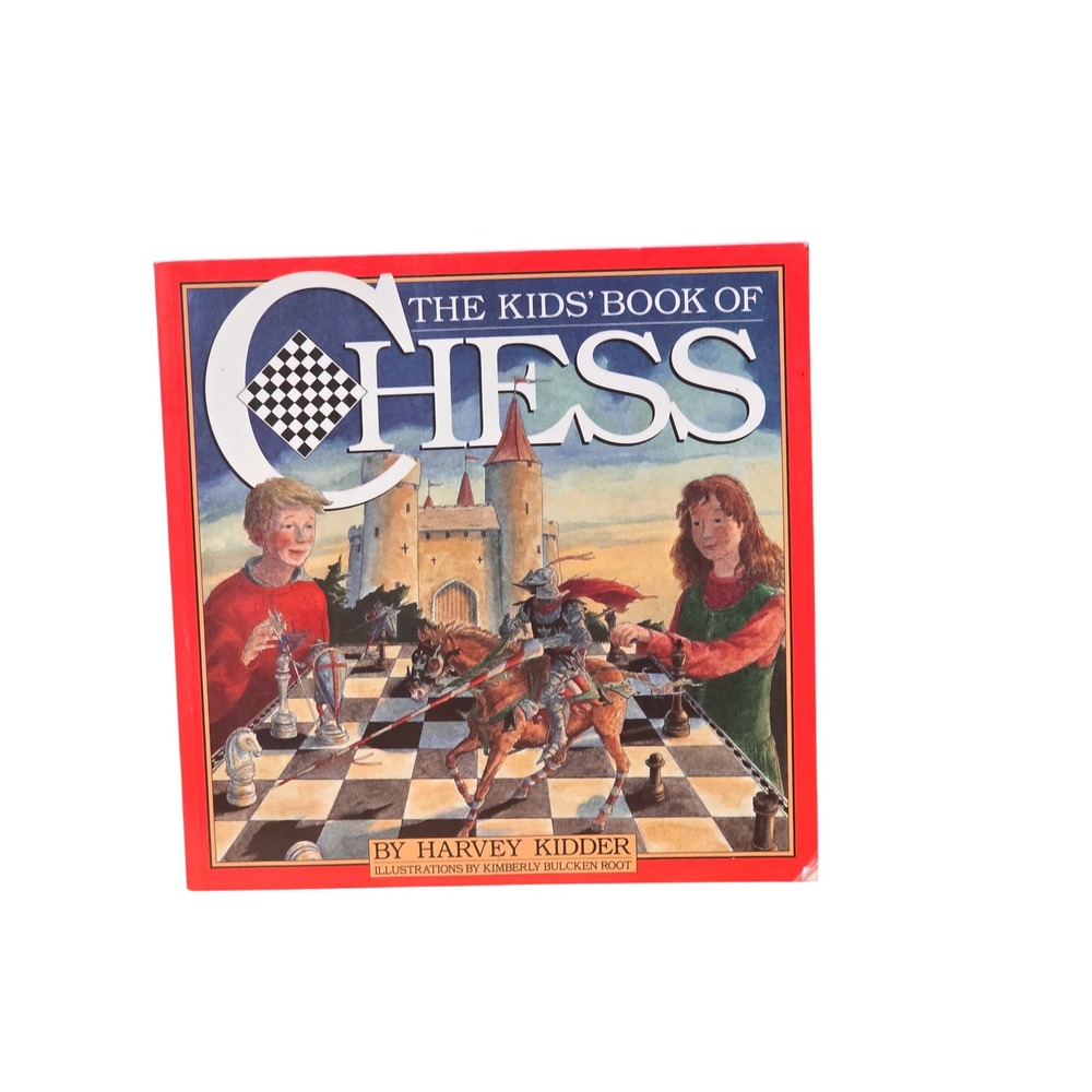 The Kids Book of Chess Harvey Kidder Kimberly Bulcken Root Workman Publishing